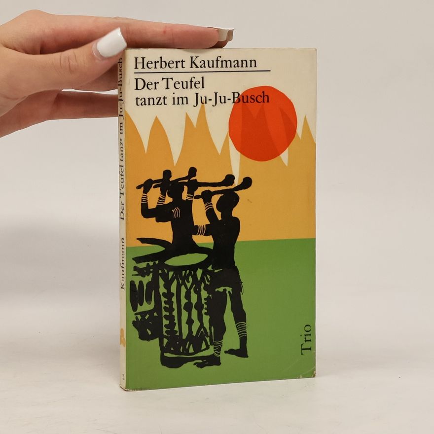 Herbert Kaufmann Der Teufel tanzt im Ju-Ju-Busch