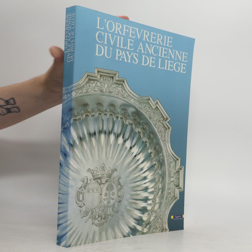 Collectif d'auteurs L'Orfèvrerie civile ancienne du pays de Liège