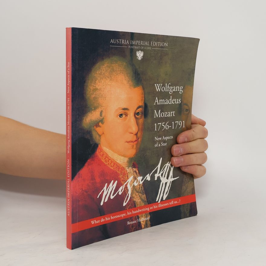 Renate Hofbauer Wolfgang Amadeus Mozart 1756-1791 New Aspects of a Star