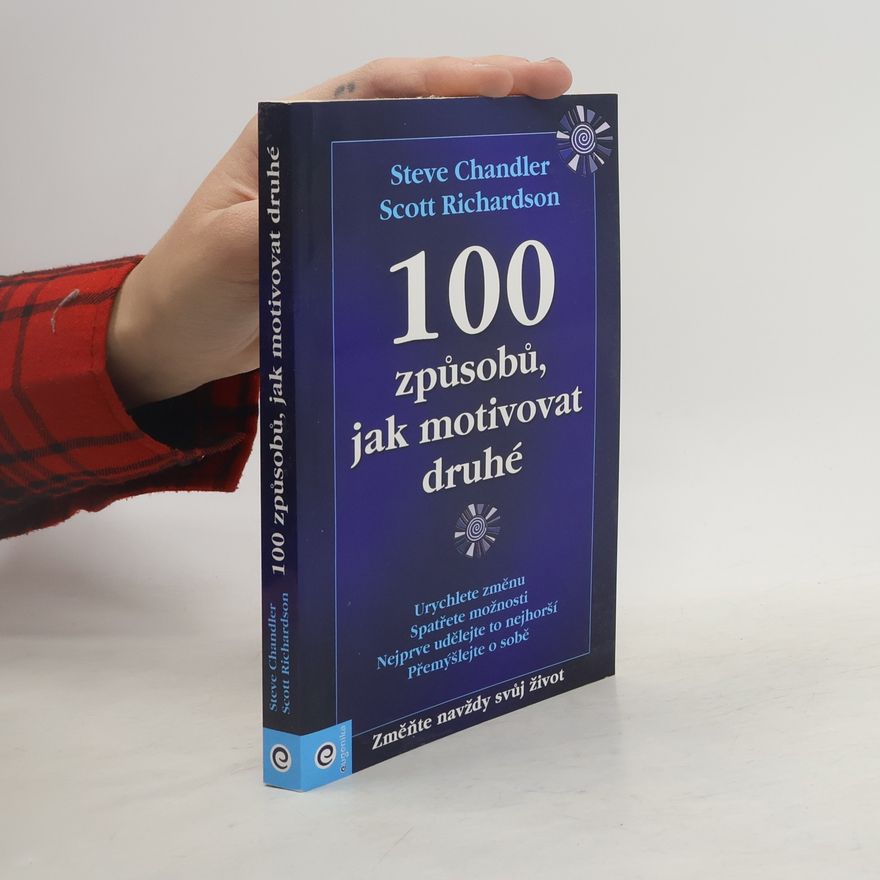 Steve Chandler 100 způsobů, jak motivovat druhé