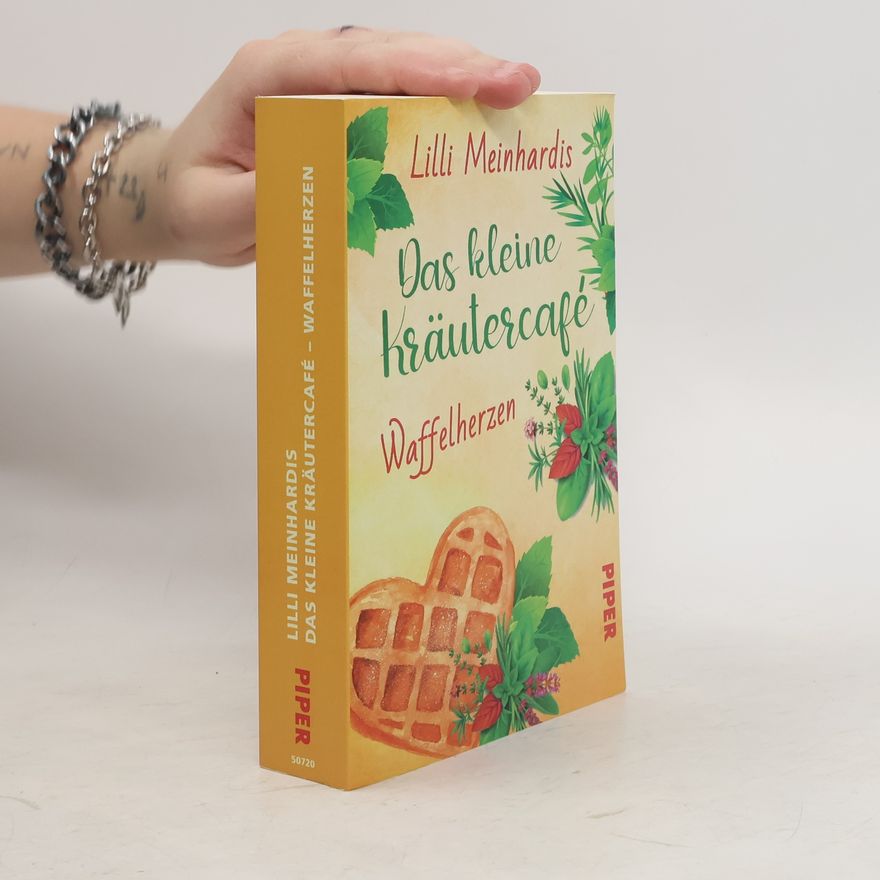 Lilli Meinhardis Das kleine Kräutercafé - Waffelherzen