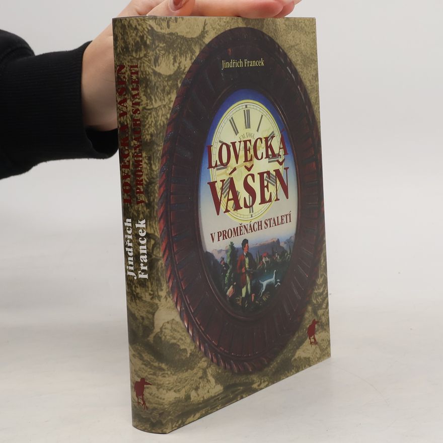 Jindřich Francek Lovecká vášeň v proměnách staletí