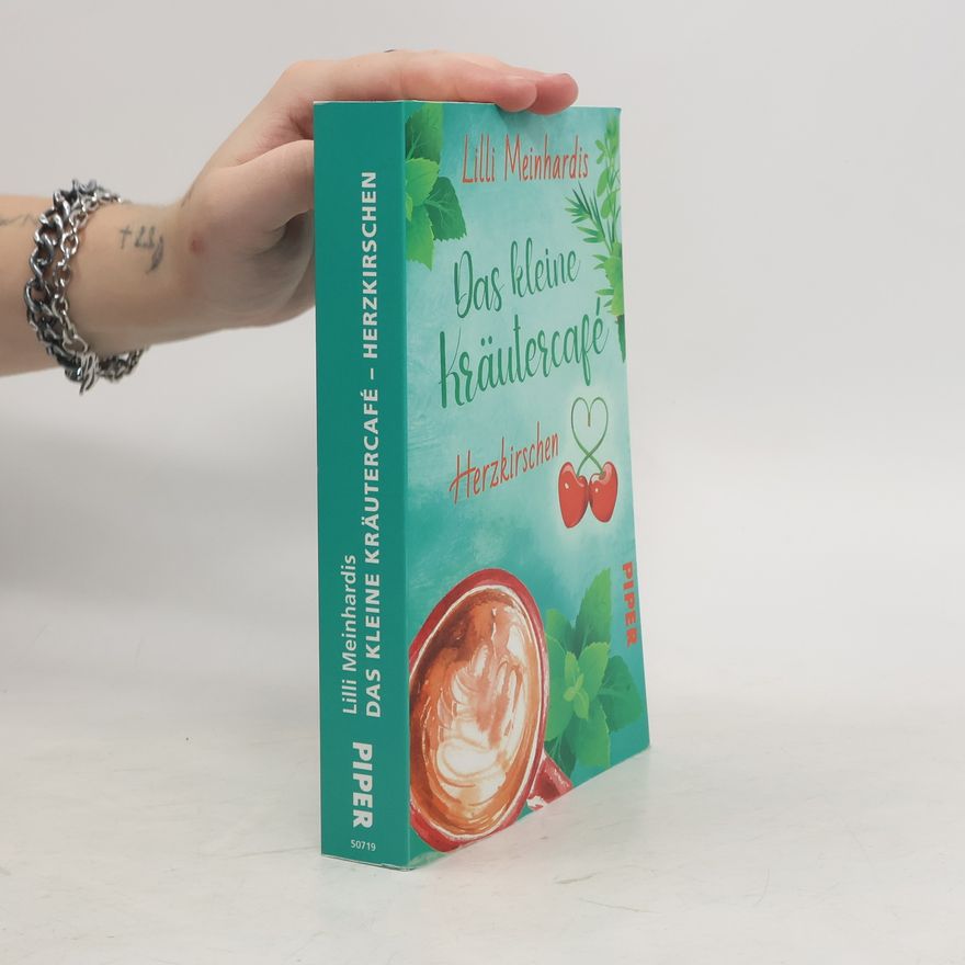 Lilli Meinhardis Das kleine Kräutercafé - Herzkirschen