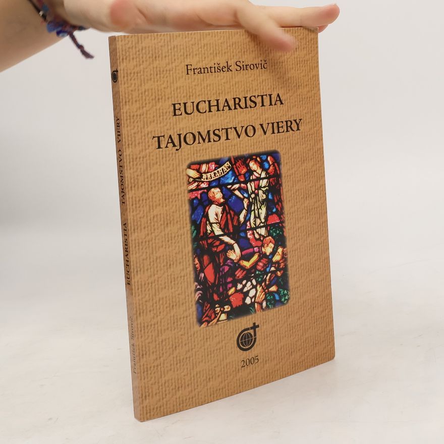 František Sirovič Eucharistia - tajomstvo viery