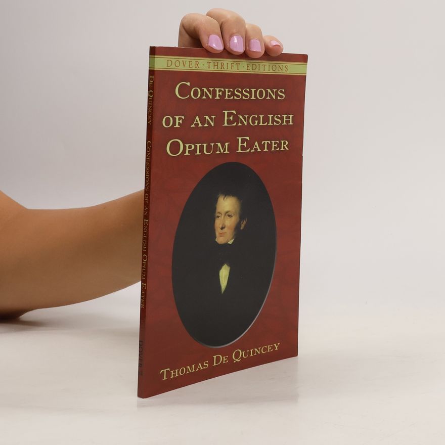 Quincey Thomas de Dover Thrift Editions: Confessions of an English Opium-Eater