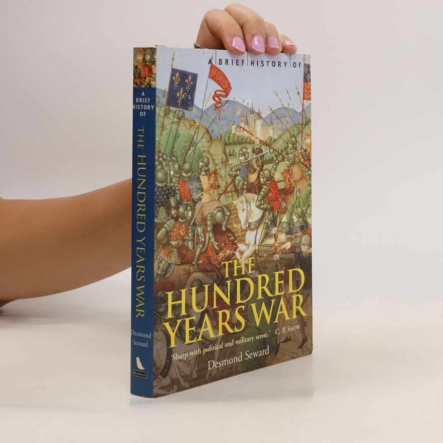 Desmond Seward A Brief History of the Hundred Years War