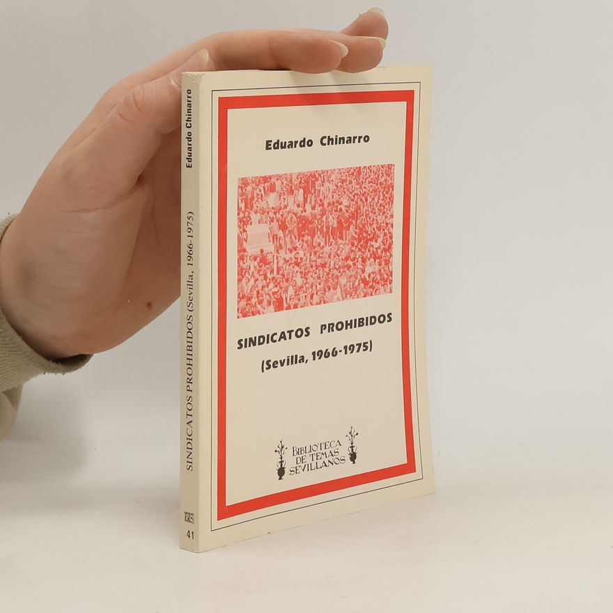 Eduardo Chinarro Di
az Biblioteca de Temas Sevillanos - 41: Sindicatos prohibidos
