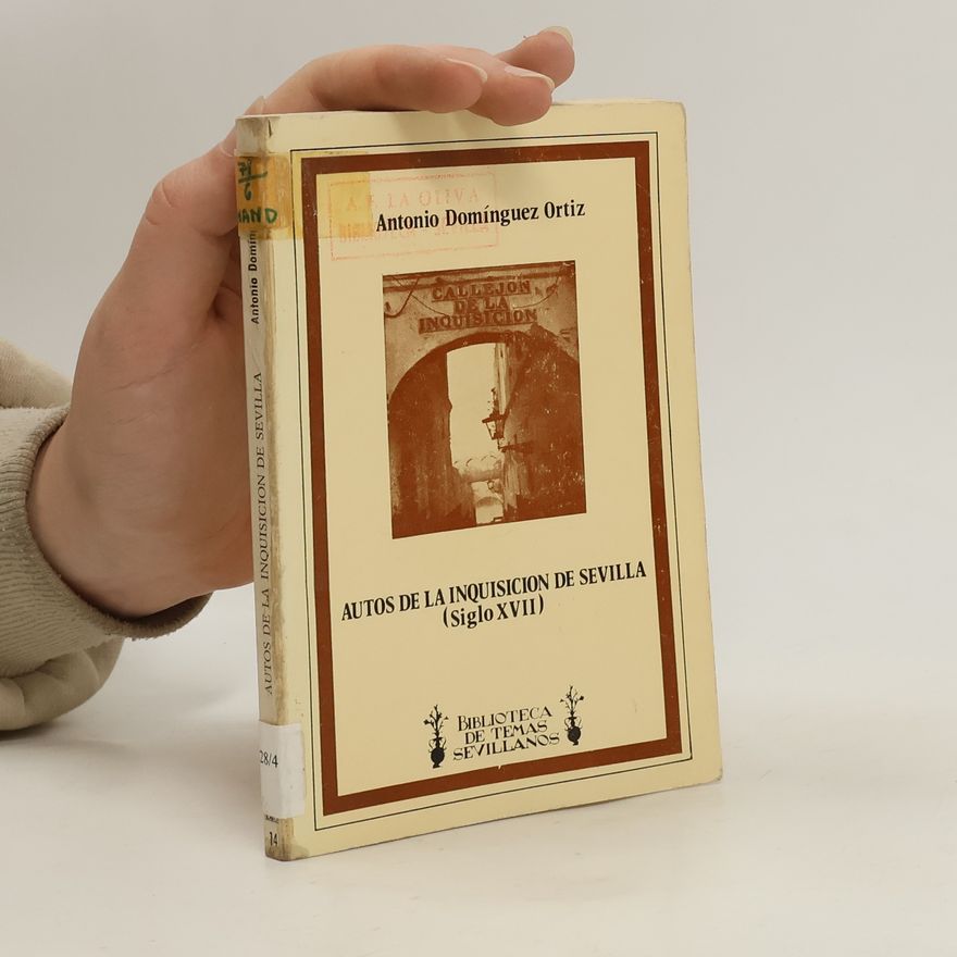 Antonio Domínguez Ortiz Biblioteca de Temas Sevillanos - 14: Autos de la Inquisición de Sevilla