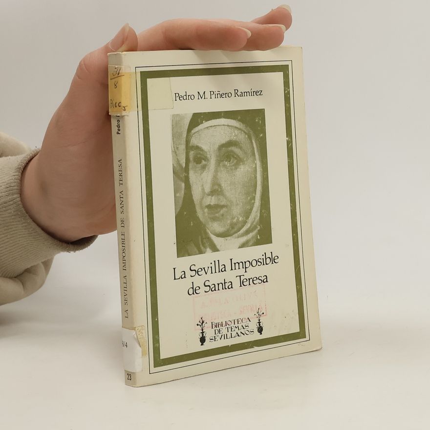 Pedro M. Piñero Ramírez La Sevilla Imposible de Santa Teresa