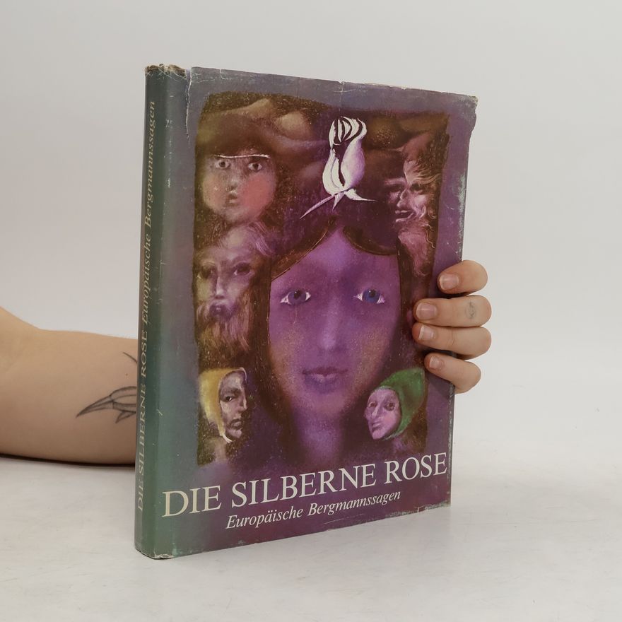 Various authors Die silberne Rose. Europäische Bergmannssagen