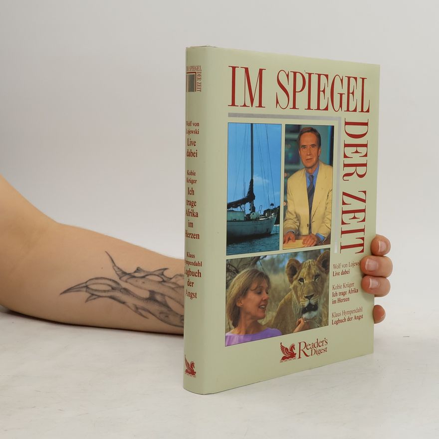 Wolf von Lojewski Im Spiegel der Zeit. Live dabei. Ich trage Afrika im Herzen. Logbuch der Angst