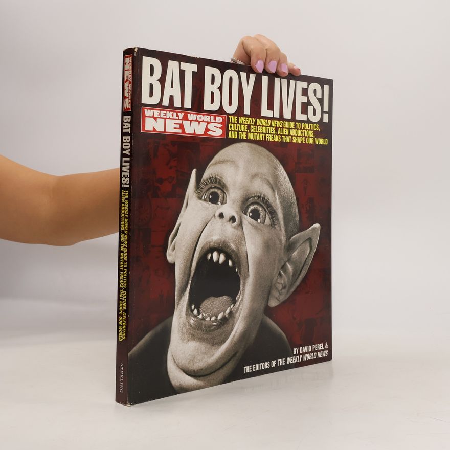 The Editors of the Weekly World News Weekly World News: Bat Boy Lives!