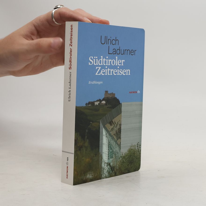 Ulrich Ladurner Südtiroler Zeitreisen