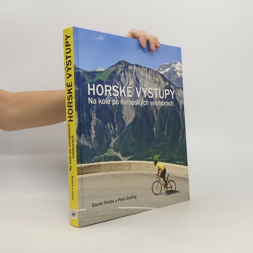 Daniel Friebe Horské výstupy - Na kole po evropských velehorách