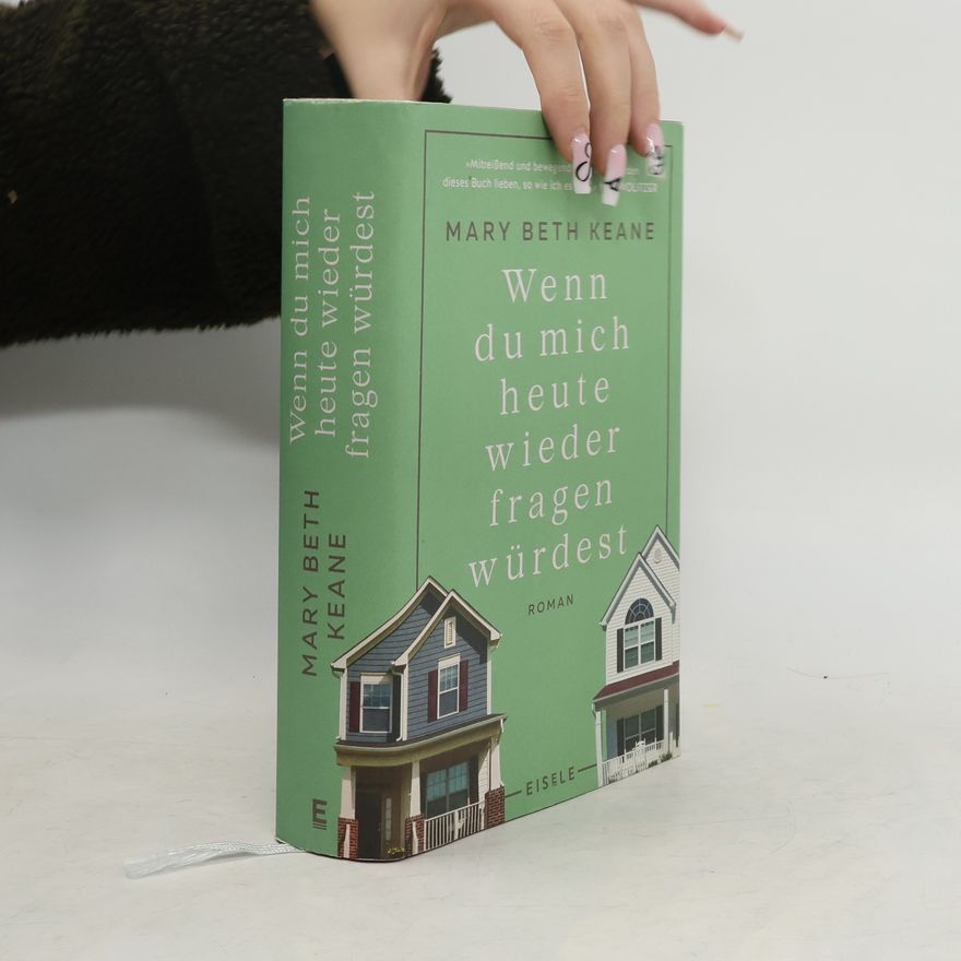 Mary Beth Keane Wenn du mich heute wieder fragen würdest