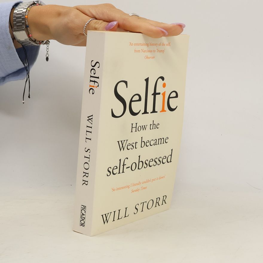 Will Storr Selfie: How the West became self-obsessed
