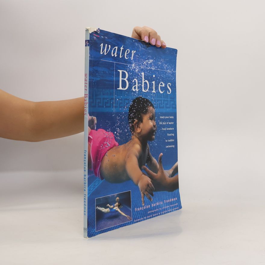 Françoise Barbira Freedman Teach Your Baby To Swim