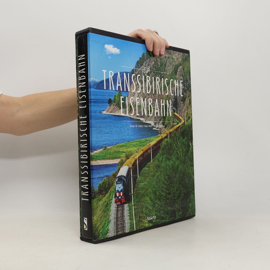 Gregor M. Schmid Transsibirische Eisenbahn