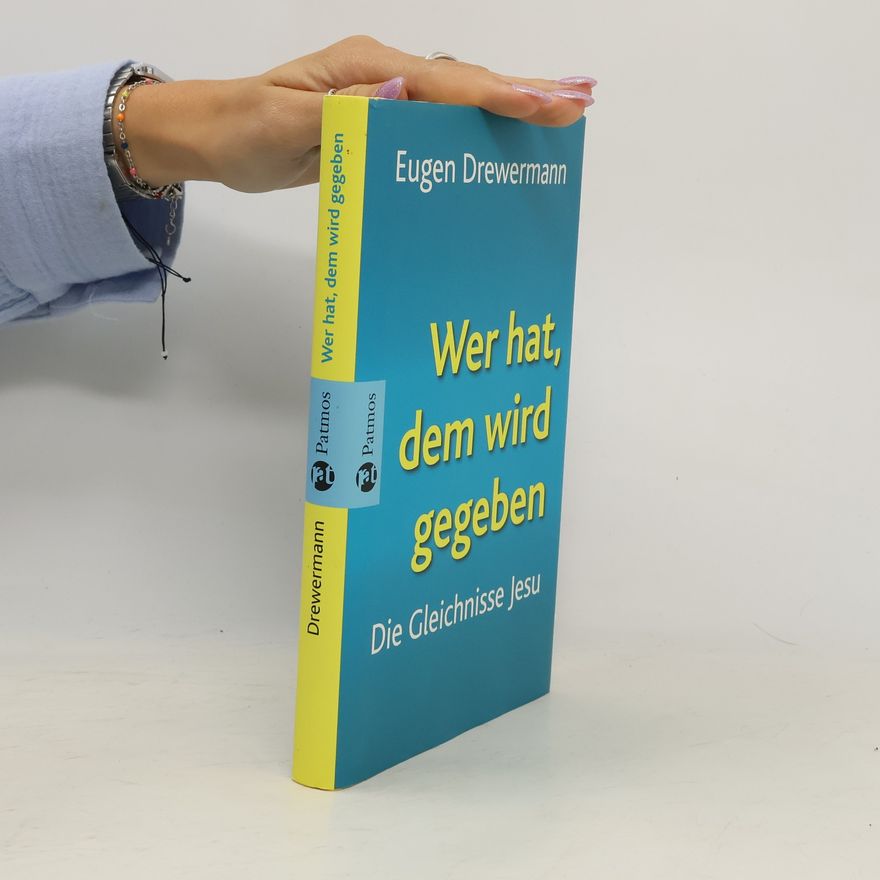Eugen Drewermann Wer hat, den wird gegeben