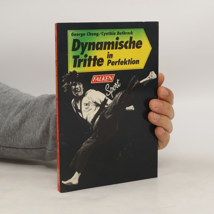 George Chung Dynamische Tritte in Perfektion