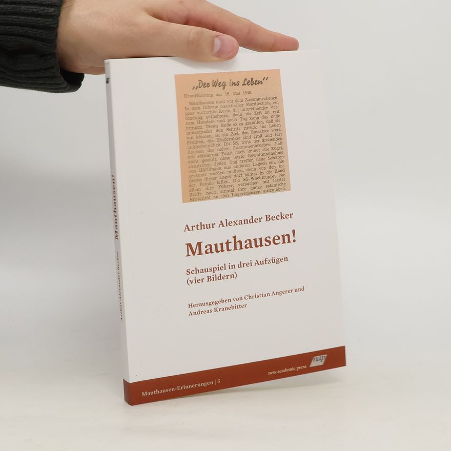Arthur Alexander Becker Mauthausen! Schauspiel in drei Aufzügen (vier Bildern)