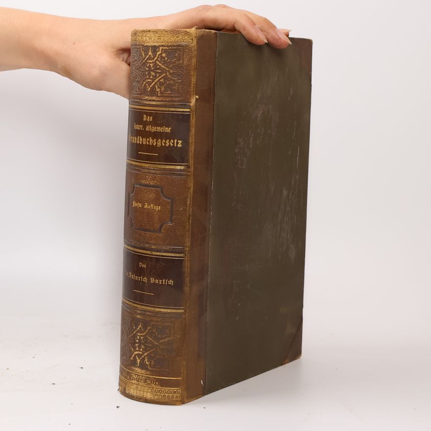 Heinrich Bartsch Das österreichische allgemeine Grundbuchgesetz in seiner praktischen Anwendung