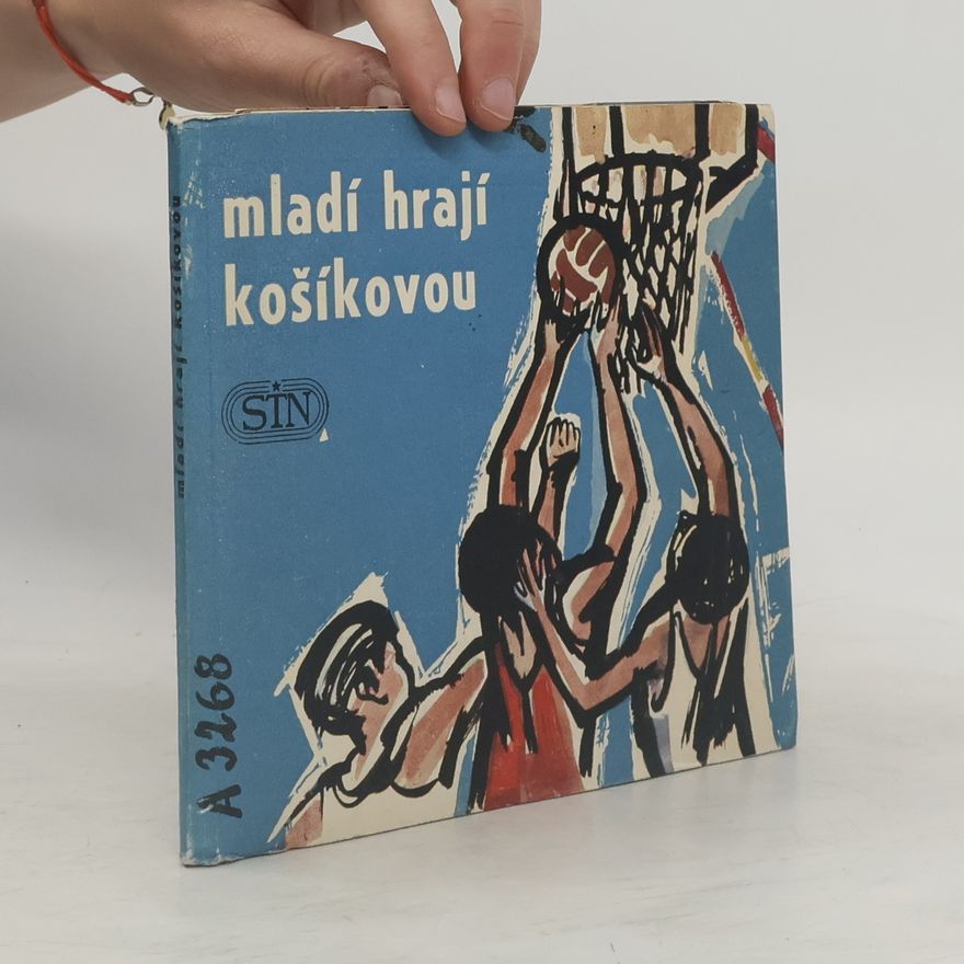 Various authors Mladí hrají košíkovou