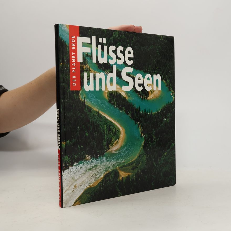 Autorenkollektiv Der Planet erde: Flüsse und Seen