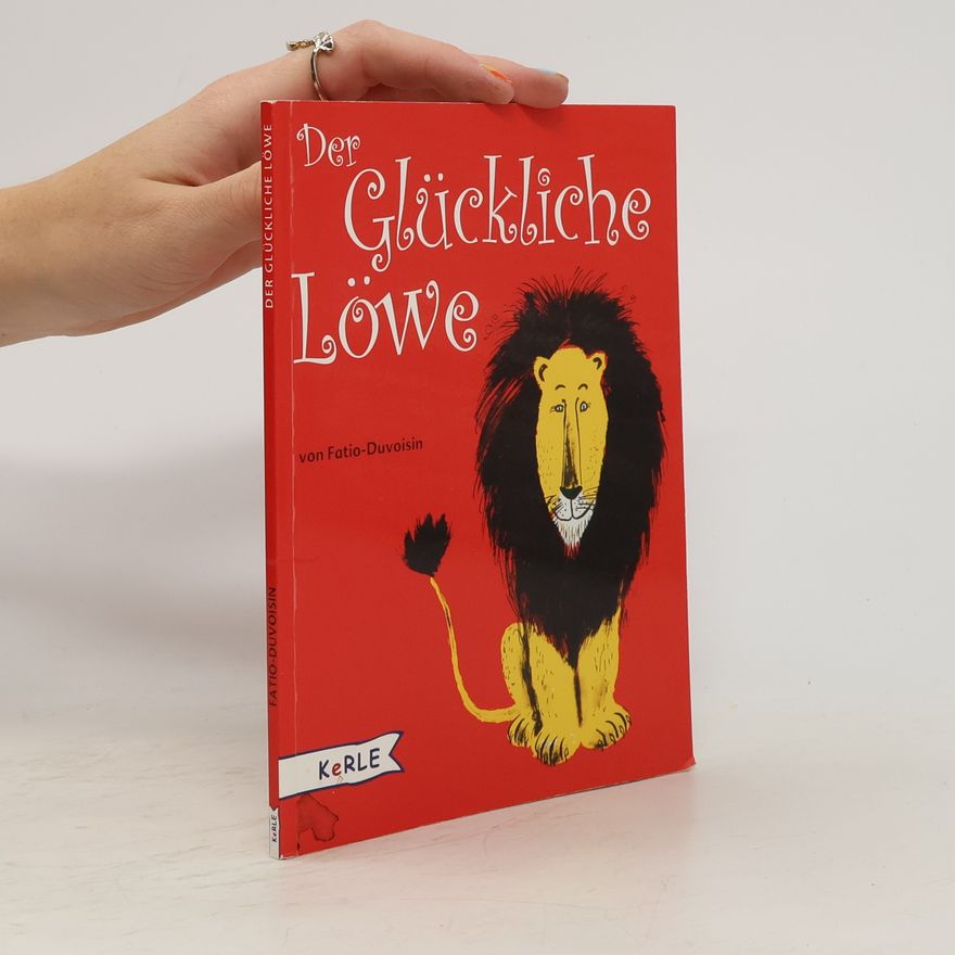 Louise Fatio Der glückliche Löwe