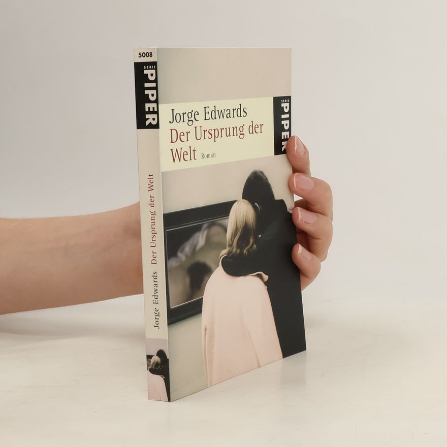 Jorge Edwards Der Ursprung der Welt
