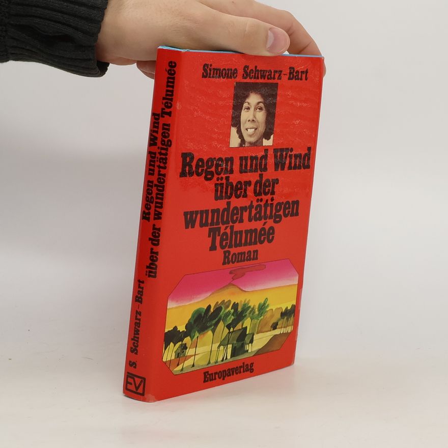 Simone Schwarz-Bart Regen und Wind über der wundertätigen Télumée