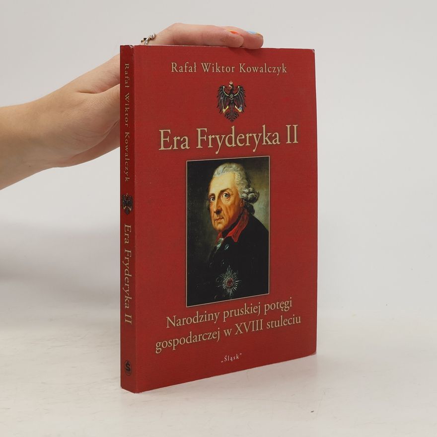 Rafał Wiktor Kowalczyk Era Fryderyka II