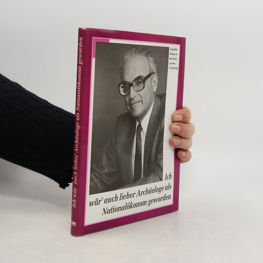 Heinz Kienzl Ich wär'auch lieber Archäologe als Nationalökonom geworden