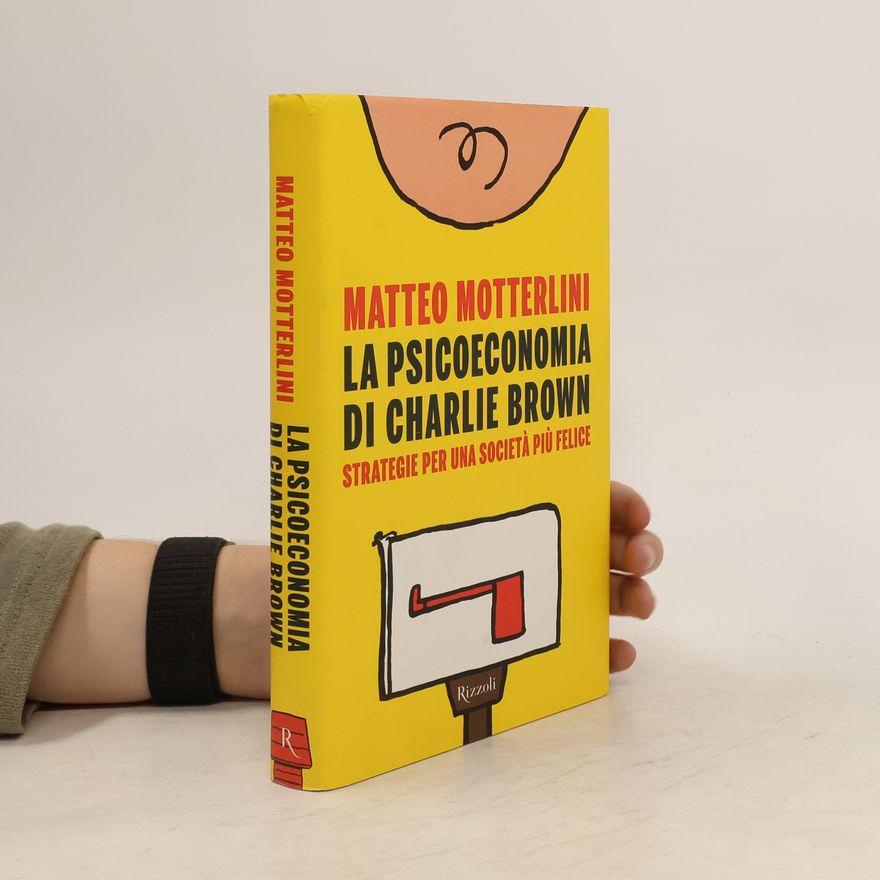 Matteo Motterlini La psicoeconomia di Charlie Brown