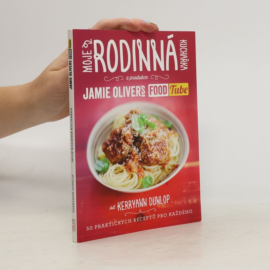 Kerryann Dunlop Moje rodinná kuchařka (z produkce “Jamie Oliver`s FOOD Tube”)