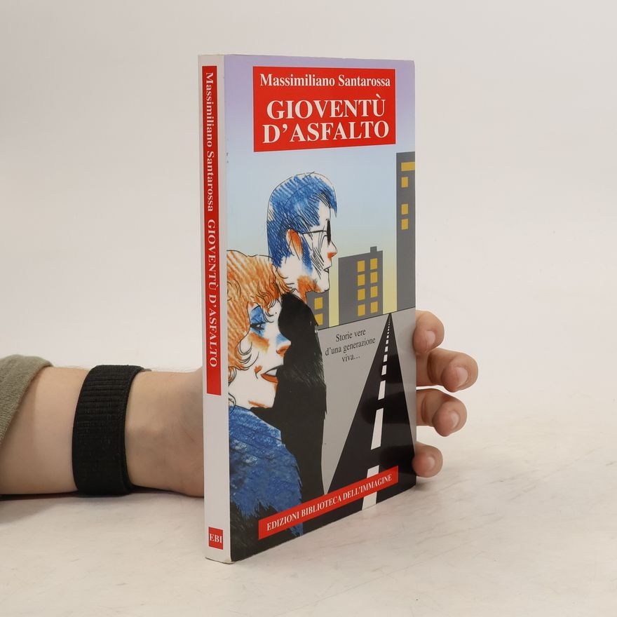 Massimiliano Santarossa Gioventù d'asfalto