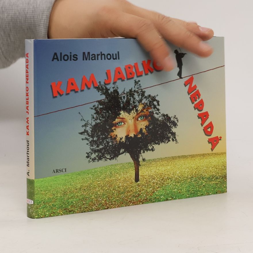 Alois Marhoul Kam jablko nepadá
