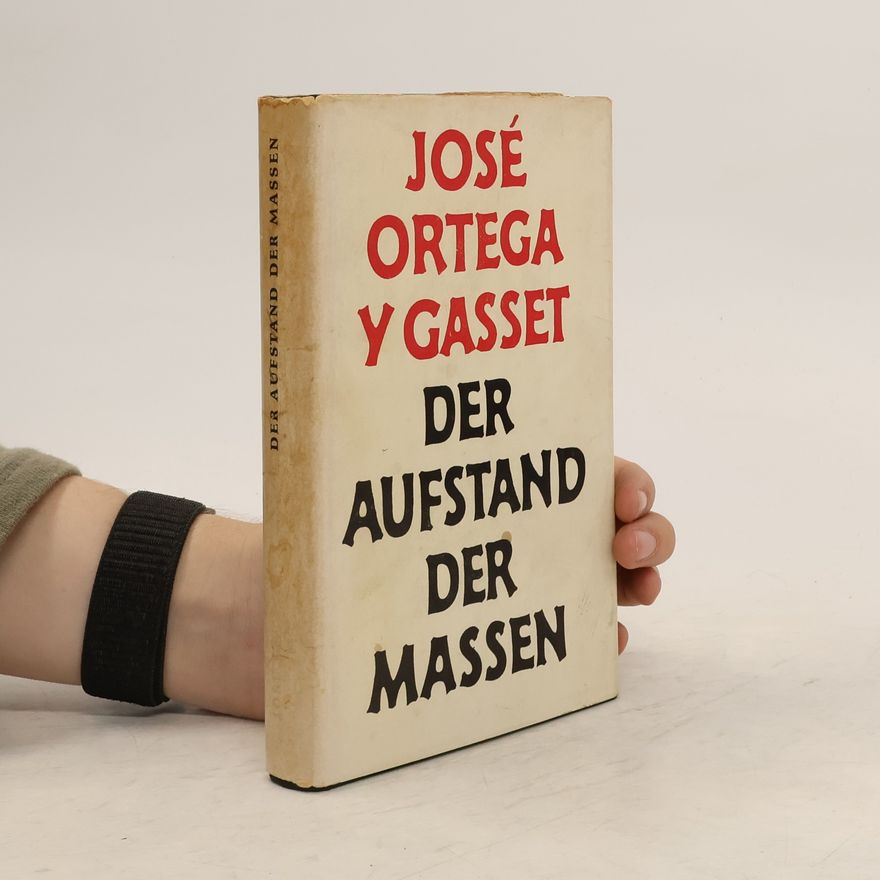 José Ortega y Gasset Der Aufstand der Massen