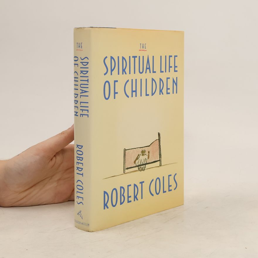 Robert Coles The Spiritual Life of Children