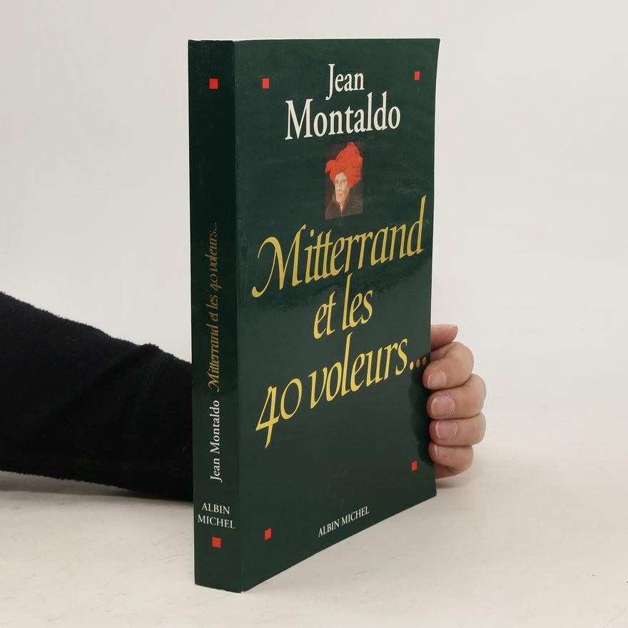 Jean Montaldo Mitterrand et les 40 voleurs...