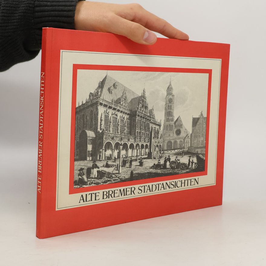 Wolfgang Schwarze Alte Bremer Stadransichten