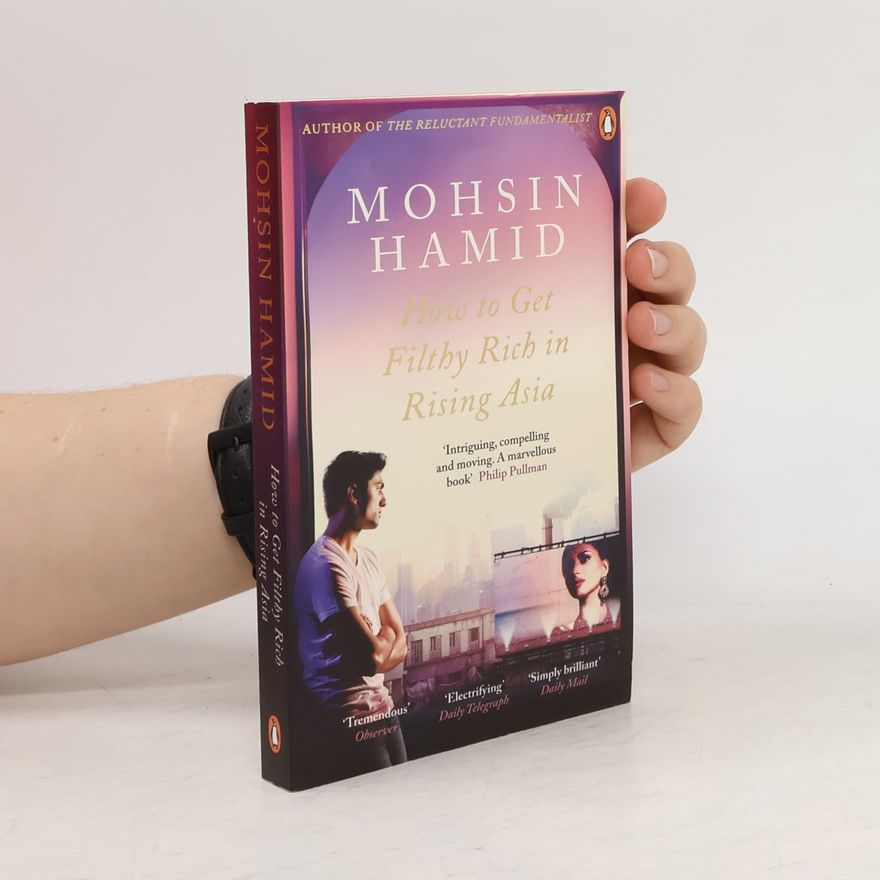 Mohsin Hamid How to get filthy rich in rising Asia