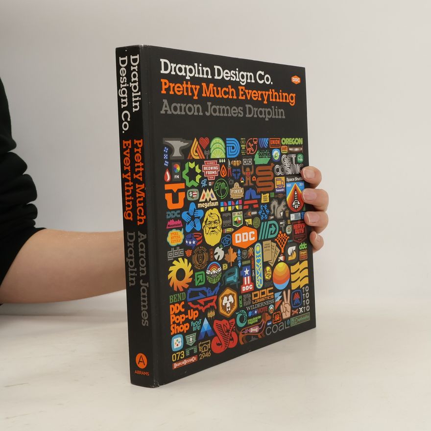 Aaron James Draplin Draplin Design Co. : pretty much everything