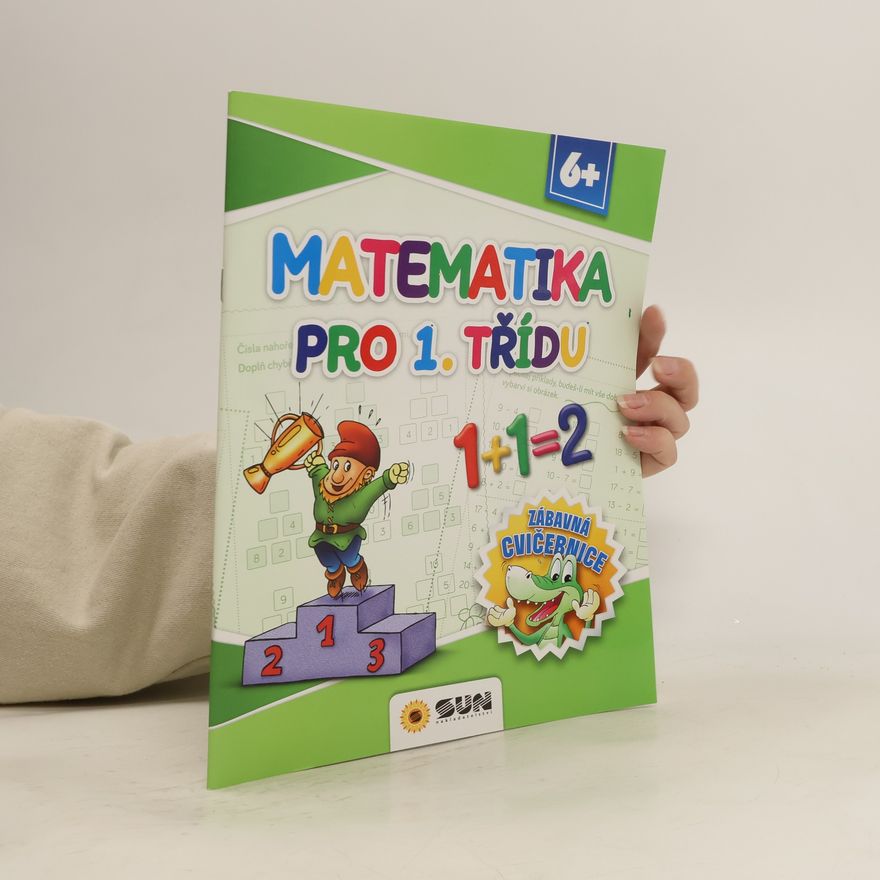 Autorenkollektiv Matematika pro 1. třídu - Zábavná cvičebnice 6+