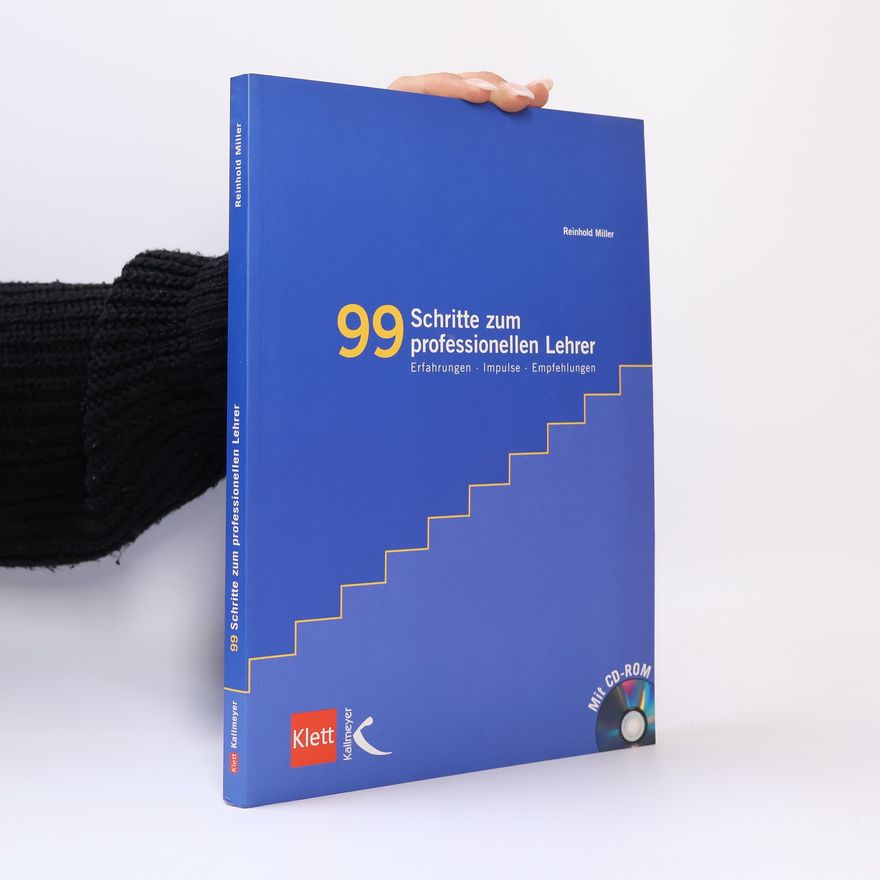 Reinhold Miller 99 Schritte zum professionellen Lehrer