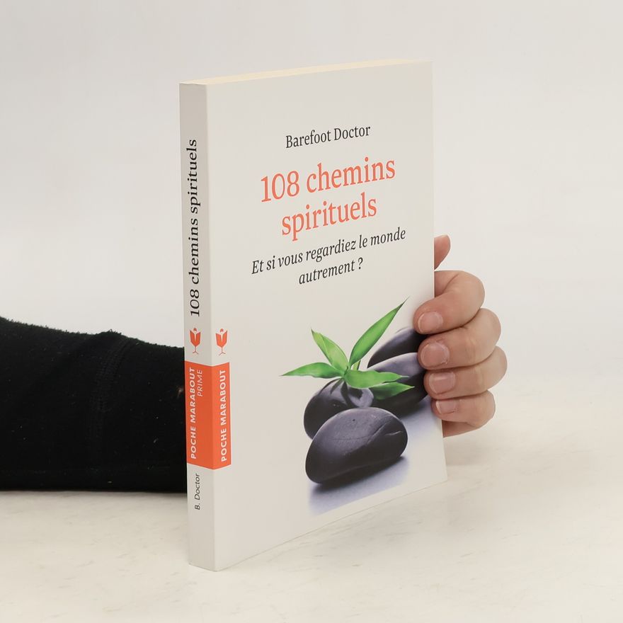 The Barefoot Doctor 108 chemins spirituels - Et si vous regardiez le monde autrement?
