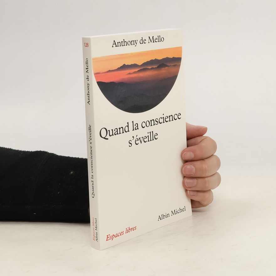 Anthony de Mello Quand la conscience s'éveille