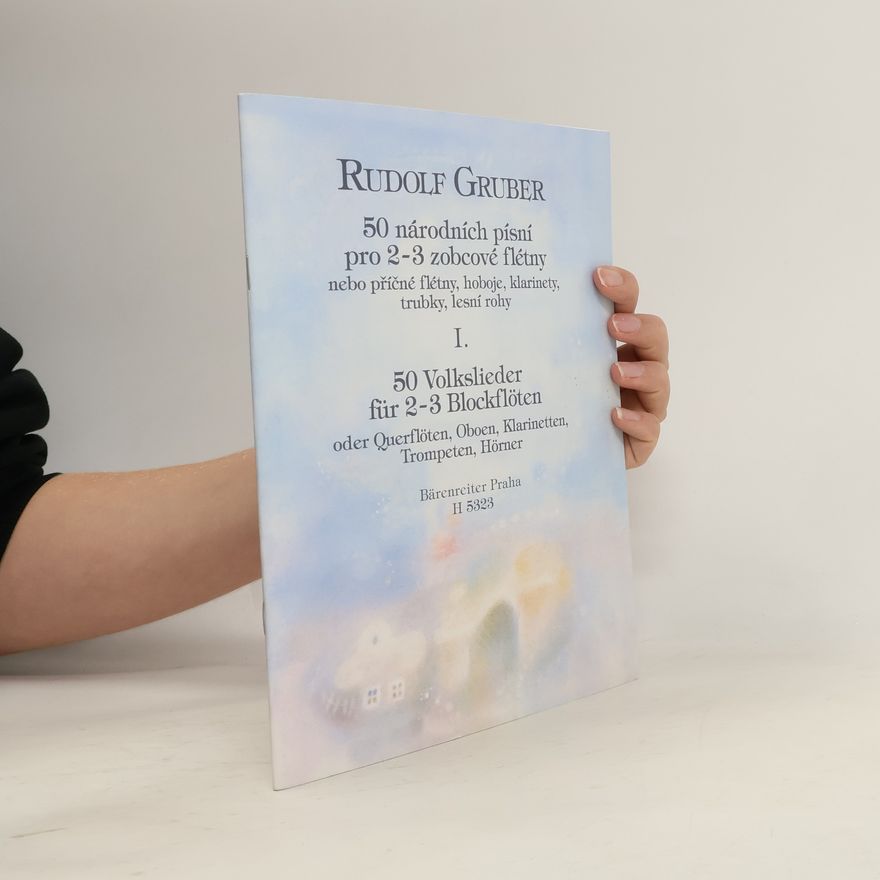 Rudolf Gruber 50 národních písní pro 2 - 3 zobcové flétny nebo příčné flétny, hoboje, klarinety, truby, lesní rohy I.