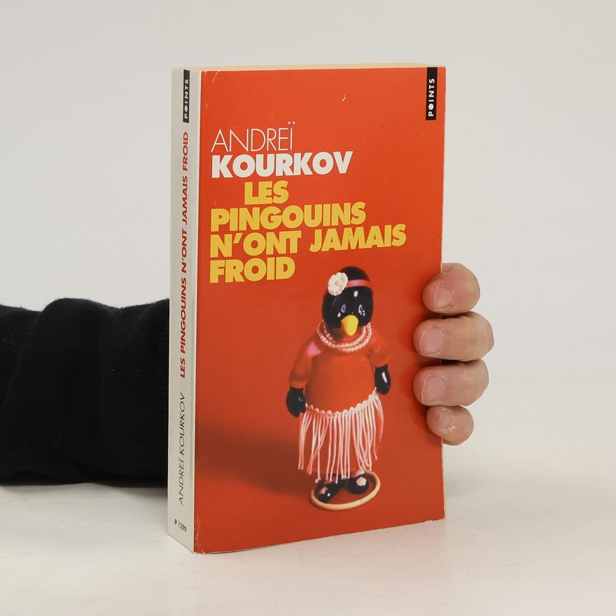 Andrej Kurkov Les pingouins n'ont jamais froid