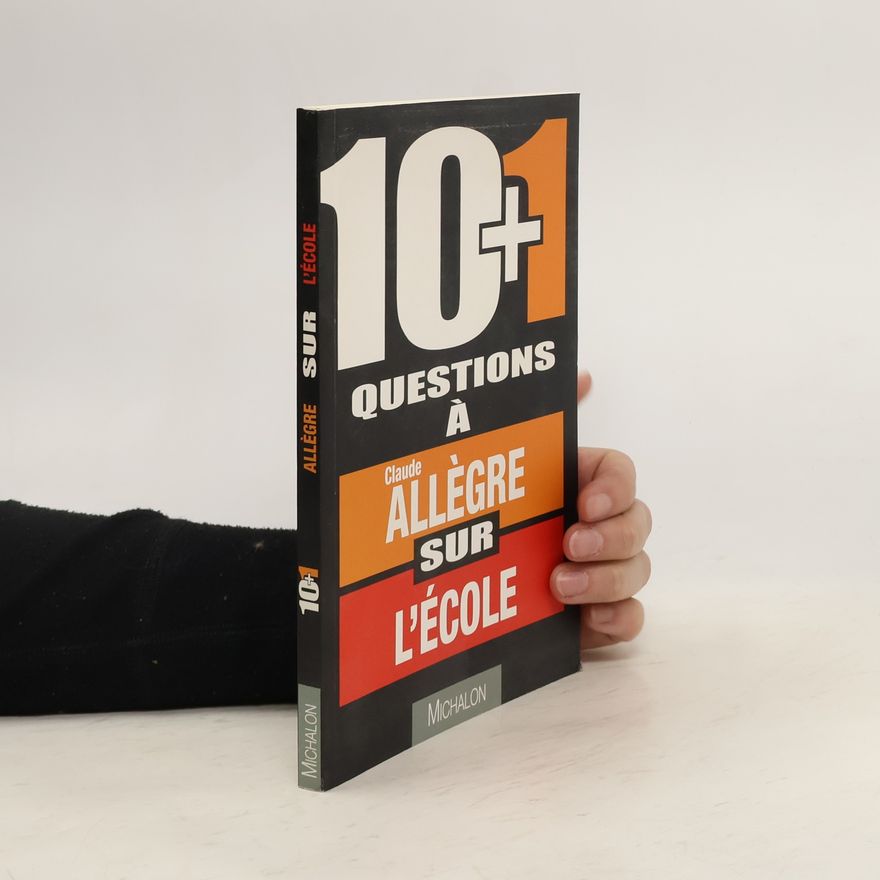 Pierre-Luc Séguillon 10 + 1 questions à Claude Allègre sur l'école